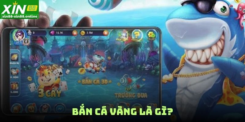 Bắn cá vàng là gì?