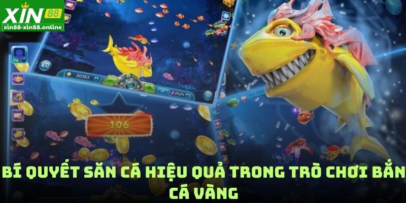 Bí quyết săn cá hiệu quả trong trò chơi bắn cá vàng