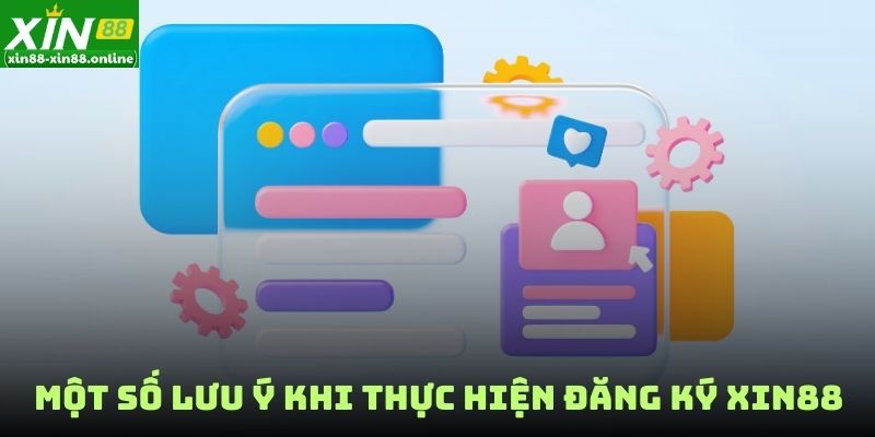 Một số lưu ý khi thực hiện đăng ký XIN88