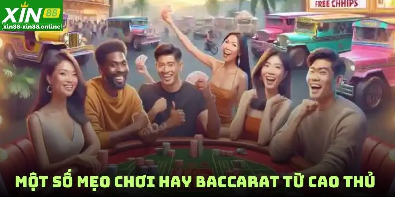Một số mẹo chơi hay baccarat từ cao thủ