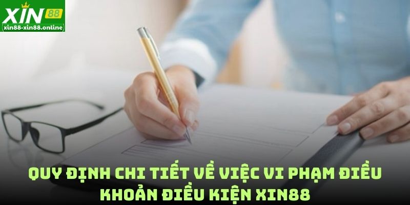 Quy định chi tiết về việc vi phạm Điều khoản điều kiện XIN88